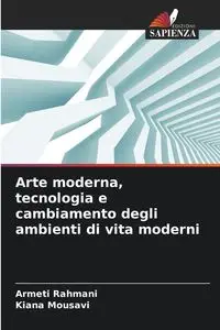 Arte moderna, tecnologia e cambiamento degli ambienti di vita moderni - Rahmani Armeti