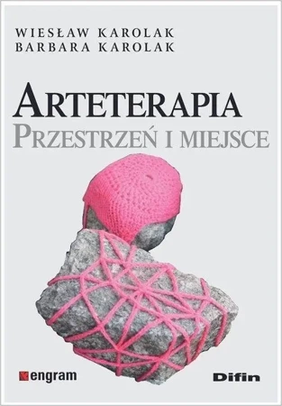 Arteterapia. Przestrzeń i miejsce - Wiesław Karolak, Barbara Karolak