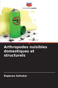 Arthropodes nuisibles domestiques et structurels - Gahukar Ruparao