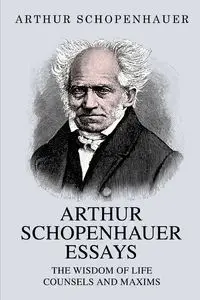 Arthur Schopenhauer Essays - Arthur Schopenhauer