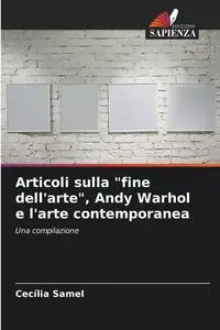 Articoli sulla "fine dell'arte", Andy Warhol e l'arte contemporanea - Samel Cecília