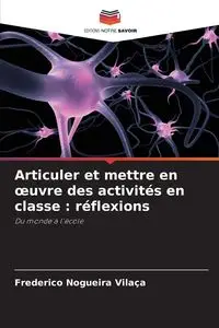 Articuler et mettre en œuvre des activités en classe - Nogueira Vilaça Frederico