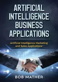 Artificial Intelligence Business Applications - Bob Mather