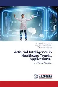 Artificial Intelligence in Healthcare Trends, Applications, - Kumar Agrawal Sorabh