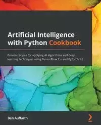 Artificial Intelligence with Python Cookbook - Ben Auffarth