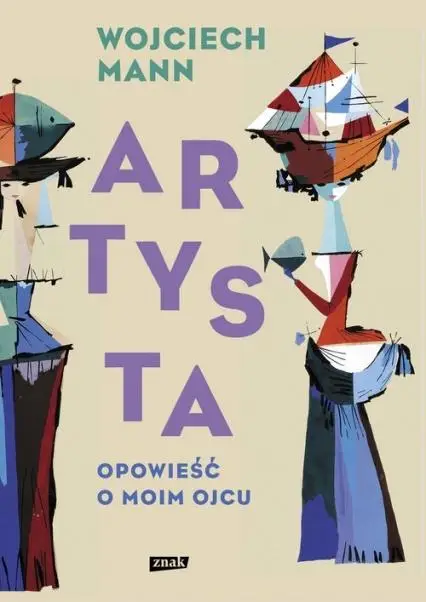 Artysta. Opowieść o moim ojcu - Wojciech Mann