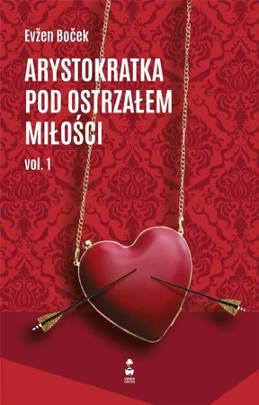 Arystokratka pod ostrzałem miłości vol.1 - Evzen Bocek