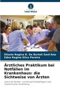 Ärztliches Praktikum bei Notfällen im Krankenhaus - R. Regina De Bortoli Sant'Ana Elisete