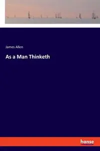 As a Man Thinketh - Allen James