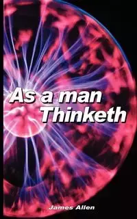 As a Man Thinketh - James Allen - 2007