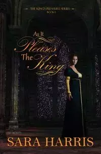 As it Pleases the King - Harris Sara