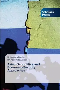 Asian Geopolitics and Economic-Security Approaches - Bandari Dr. Morteza