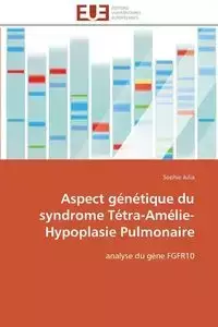 Aspect génétique du syndrome tétra-amélie-hypoplasie pulmonaire - JULIA-S