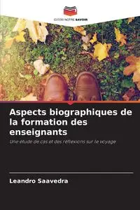 Aspects biographiques de la formation des enseignants - Leandro Saavedra