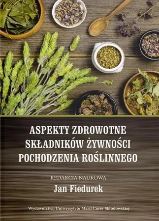 Aspekty zdrowotne składników żywności pochodzenia - Jan Fiedurek