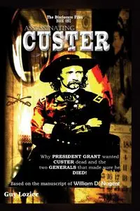 Assassinating Custer - Guy Lozier