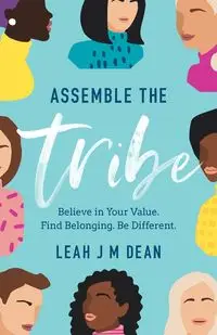 Assemble the Tribe - Dean Leah J M