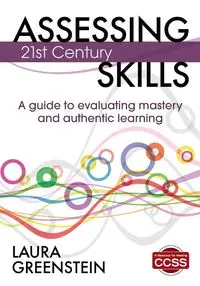 Assessing 21st Century Skills - Laura M. Greenstein