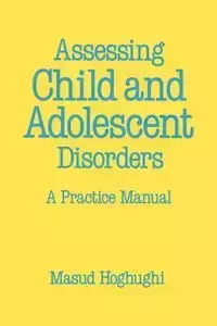 Assessing Child and Adolescent Disorders - Hoghughi Masud S