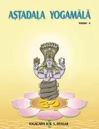 Astadala Yogamala (Collected Works) Volume 4 - Iyengar B.K.S.