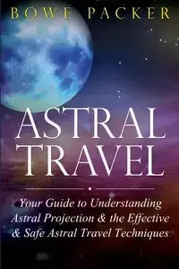 Astral Travel - Packer Bowe