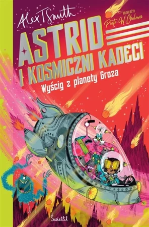 Astrid and the Space Cadets T.2 Wyścig z planety.. - Alex T. Smith