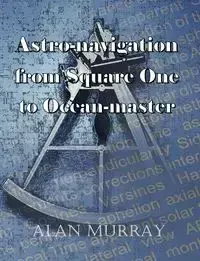 Astro-navigation from Square One to Ocean-master - Murray Alan