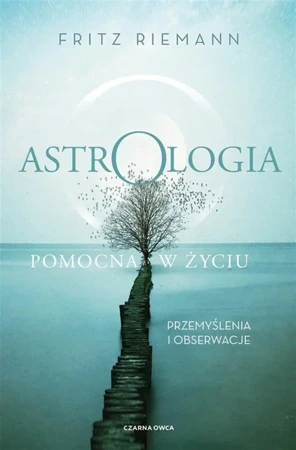 Astrologia pomocna w życiu - Fritz Riemann, Ewa Kochanowska