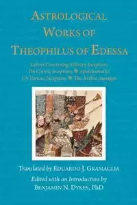 Astrological Works of Theophilus of Edessa - of Edessa Theophilus