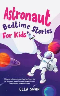 Astronaut Bedtime Stories For Kids - Ella Swan