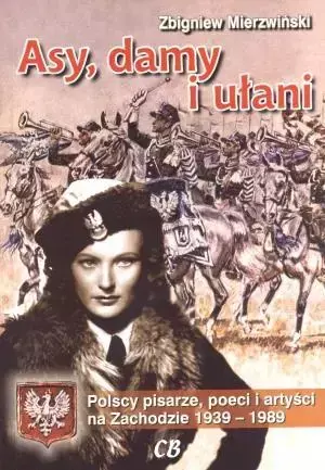 Asy, damy i ułani. Polscy pisarze, poeci i artyści - Zbigniew Mierzwiński