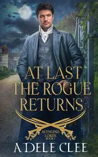 At Last the Rogue Returns - Adele Clee