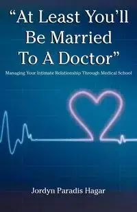 "At Least You'll Be Married to a Doctor" - Paradis Hagar Jordyn