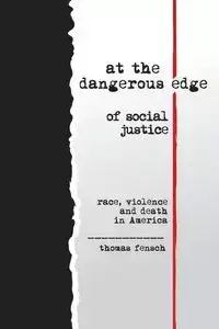 At the Dangerous Edge of Social Justice - Thomas Fensch