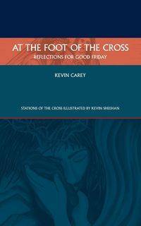 At the Foot of the Cross - Carey Kevin