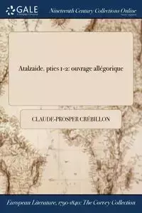 Atalzaide. pties 1-2 - Crébillon Claude-Prosper
