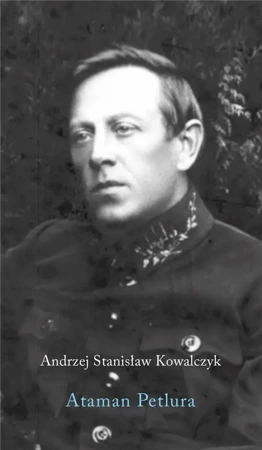 Ataman Petlura - Andrzej Stanisław Kowalczyk