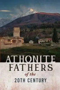 Athonite Fathers of the 20th Century, Volume 1 - Cell of the Resurrection Athos