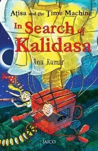 Atisa and the Time Machine In Search of Kalidasa - Kumar Anu