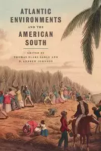 Atlantic Environments and the American South - Earle Thomas Blake