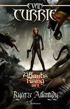 Atlantis Rising T.1 Rycerze Atlantydy - Evan Currie