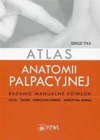 Atlas anatomii palpacyjnej - Tixa Serge