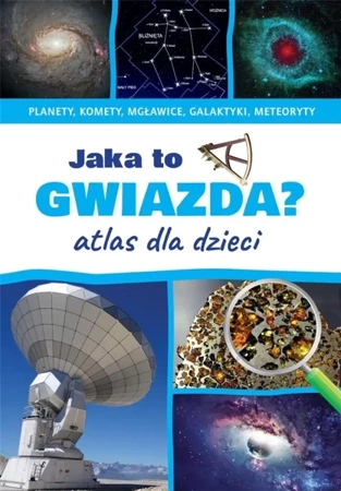 Atlas dla dzieci. Jaka to gwiazda? - Przemysław Rudź