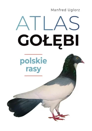 Atlas gołębi. Polskie rasy - Manfred Uglorz