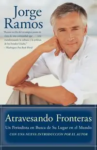 Atravesando Fronteras - Jorge del Ramos Rayo