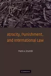 Atrocity, Punishment, and International Law - Mark Drumbl