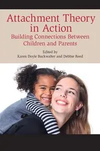 Attachment Theory in Action - Buckwalter Karen Doyle