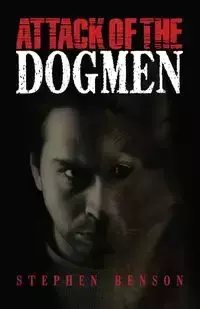 Attack of The  Dogmen - Stephen Benson