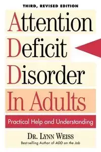 Attention Deficit Disorder In Adults - Lynn Weiss