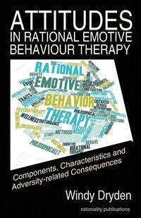 Attitudes in Rational Emotive Behaviour Therapy (REBT) - Windy Dryden